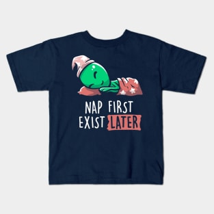 Nap First Exist Later - Funny Lazy Alien Space Gift Kids T-Shirt